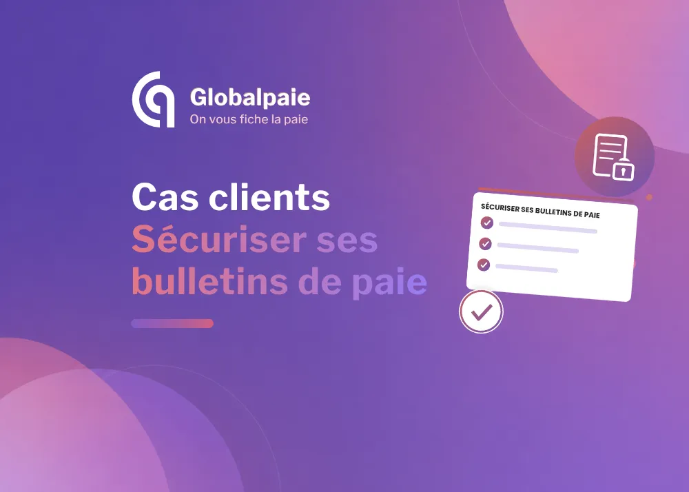 Cas Client :<br>Comment Sécuriser ses Bulletins de Paie en PME